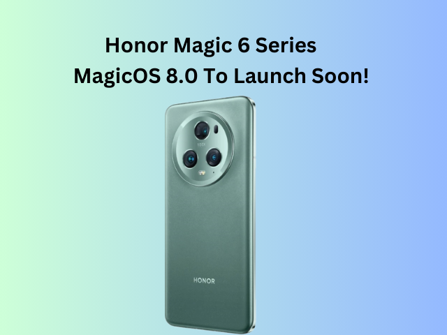 Honor Magic 6 Series and Magic OS 8.0