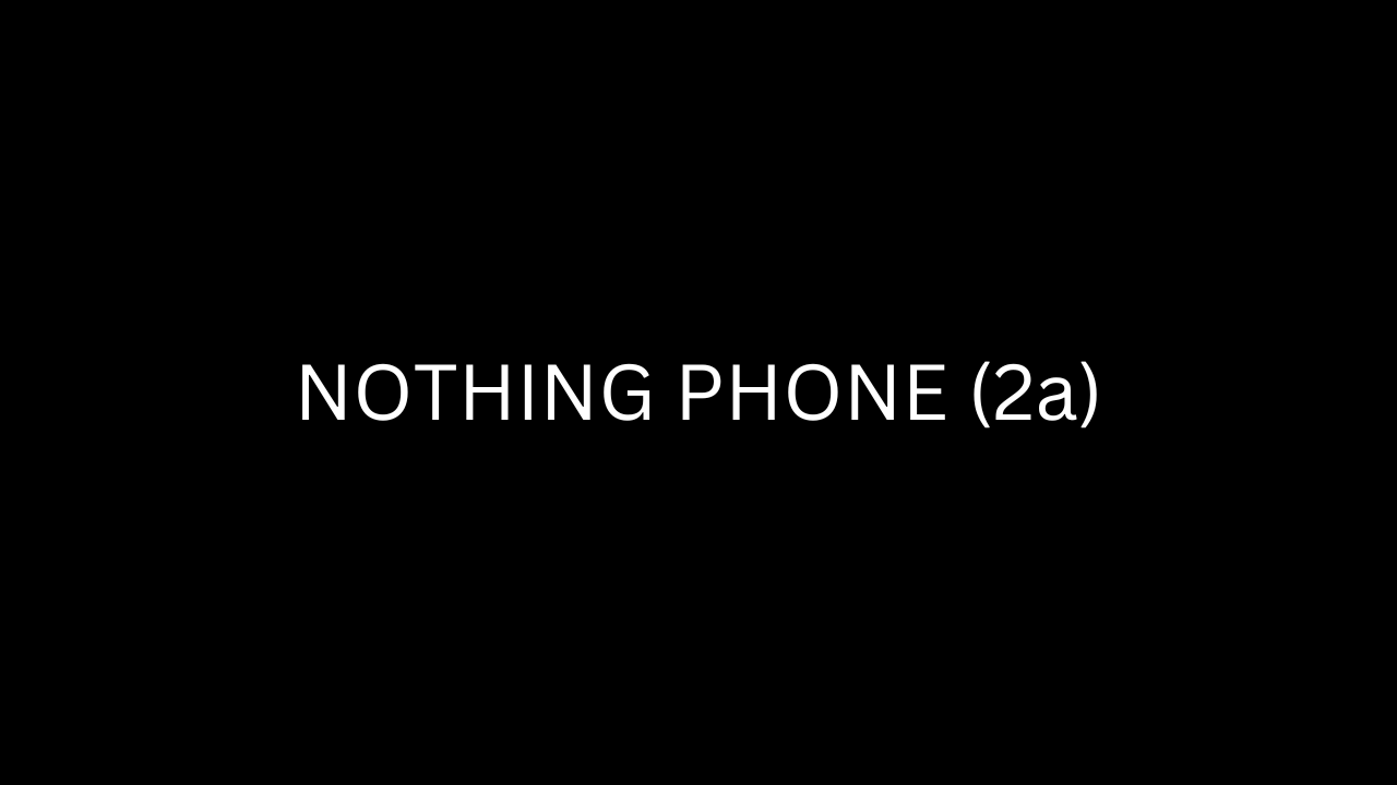 Nothing Phone (2a)