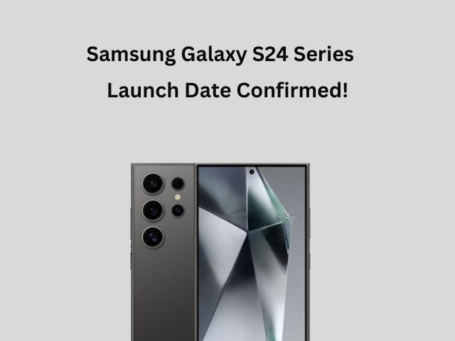 Samsung Galaxy S24 Series launch date