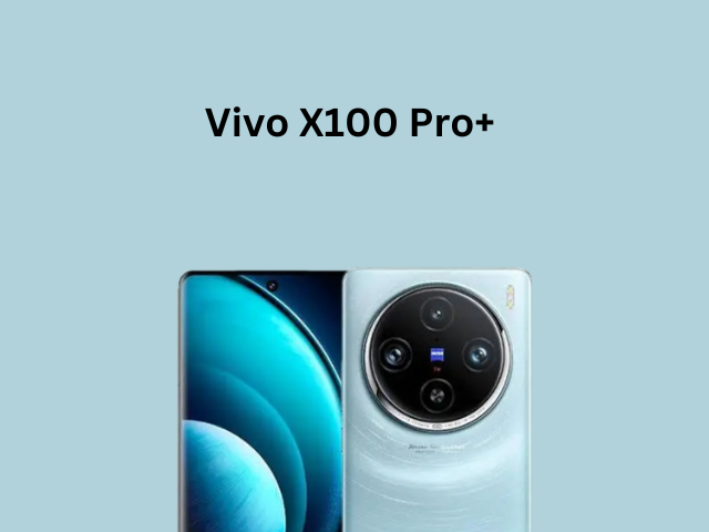 Vivo X100 Pro+